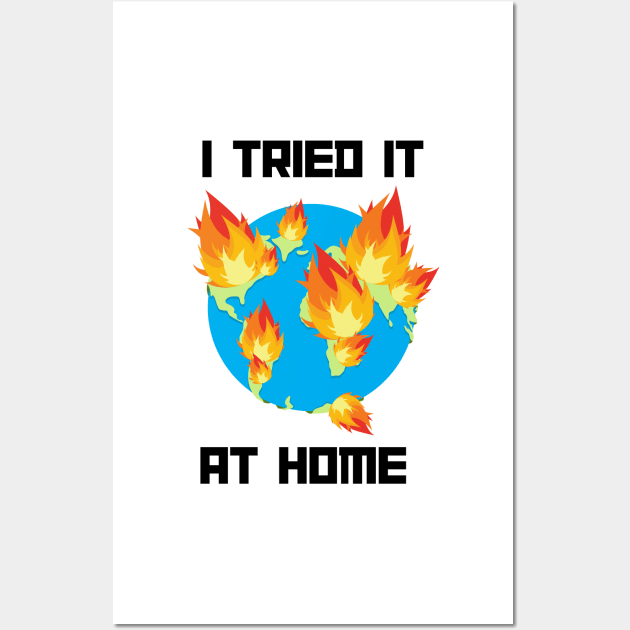 I tried it at home world on fire Wall Art by MMaeDesigns